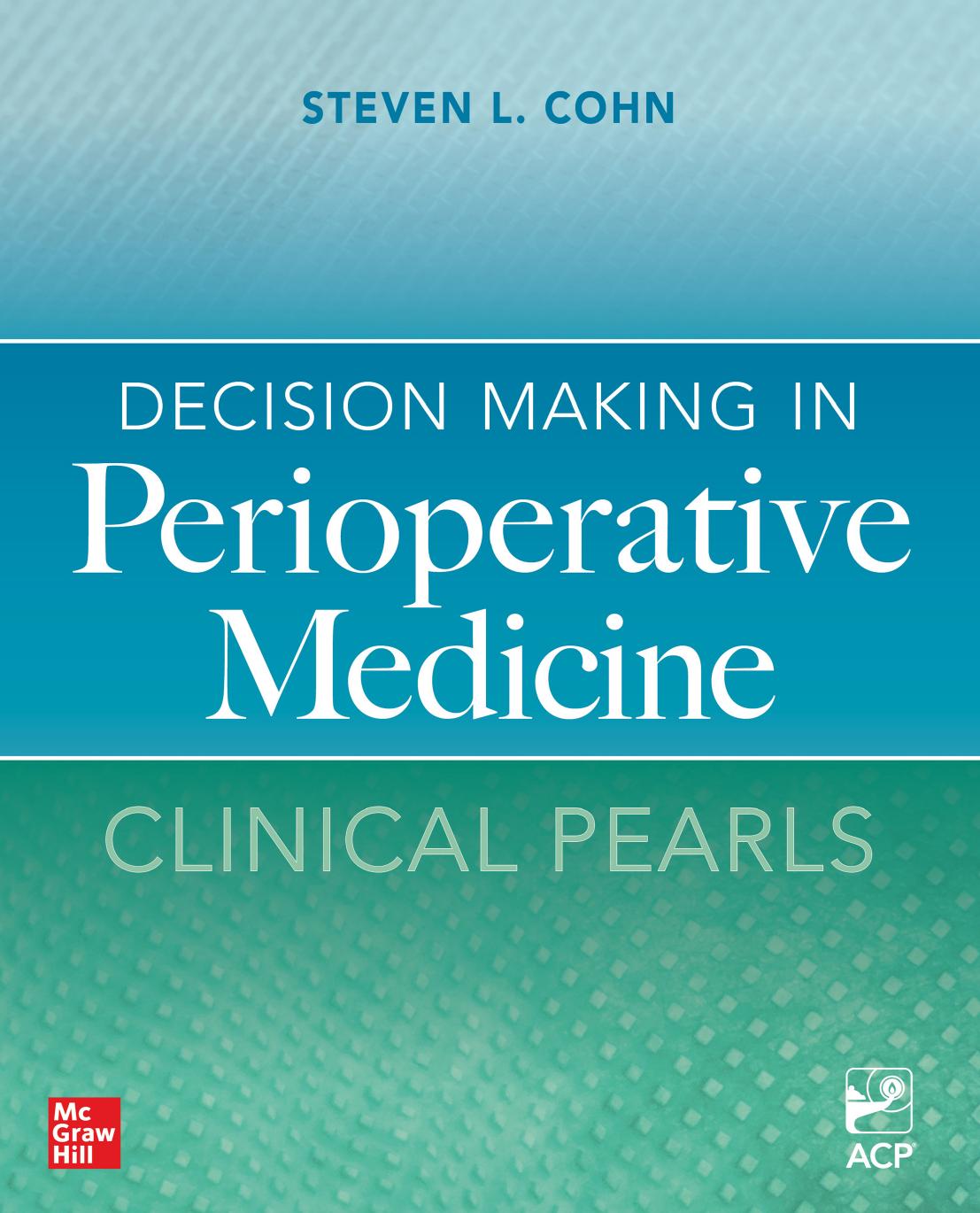 Decision Making in Perioperative Medicine: Clinical Pearls by Steven L. Cohn