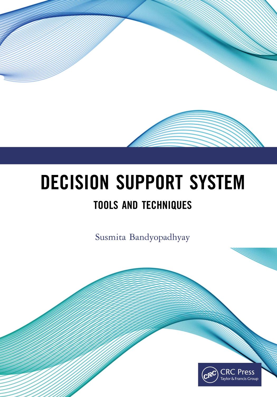 Decision Support System. Tools and Techniques by Susmita Bandyopadhyay