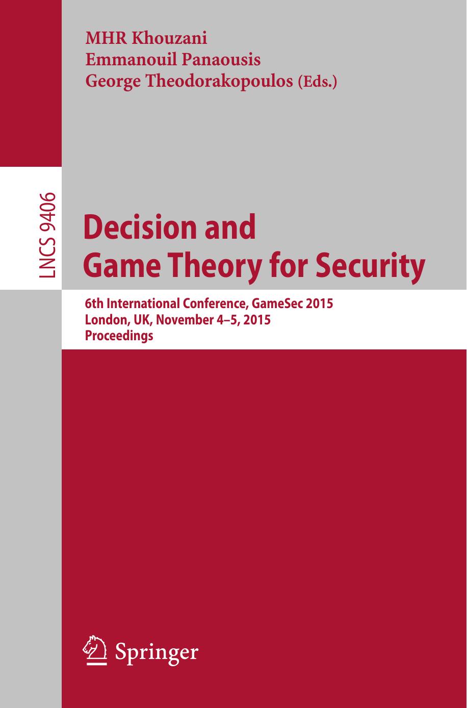 Decision and Game Theory for Security: 6th International Conference, GameSec 2015, London, UK, November 4-5, 2015, Proceedings by MHR Khouzani Emmanouil Panaousis George Theodorakopoulos (eds.)