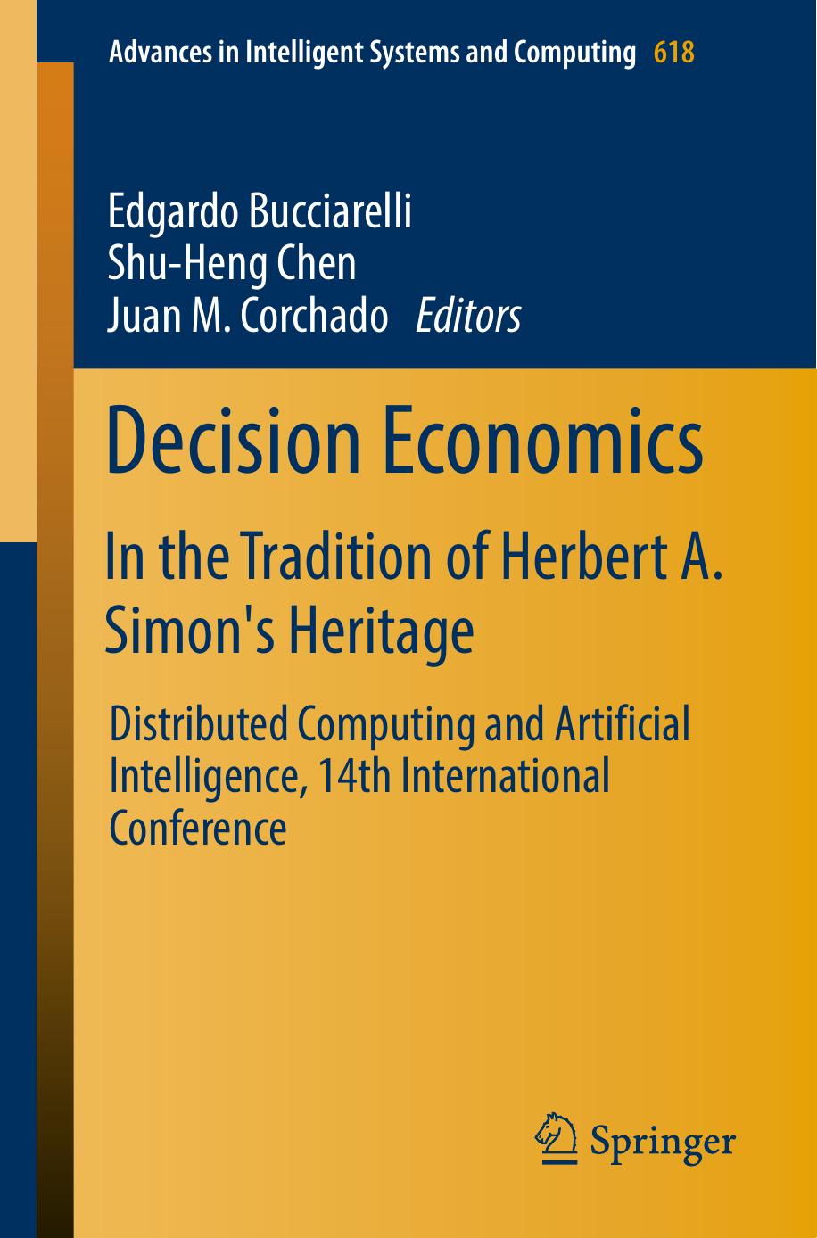 Decision economics : in the tradition of Herbert A. Simon's heritage : distributed computing and artificial intelligence, 14th international conference by Bucciarelli Edgardo; Chen Shu-Heng; Corchado Juan Manuel
