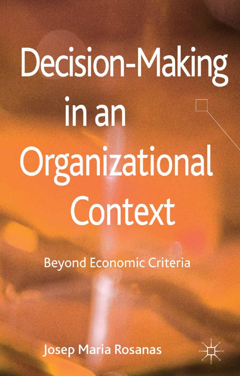 Decision-Making in an Organizational Context: Beyond Economic Criteria by Josep Maria Rosanas (auth.)