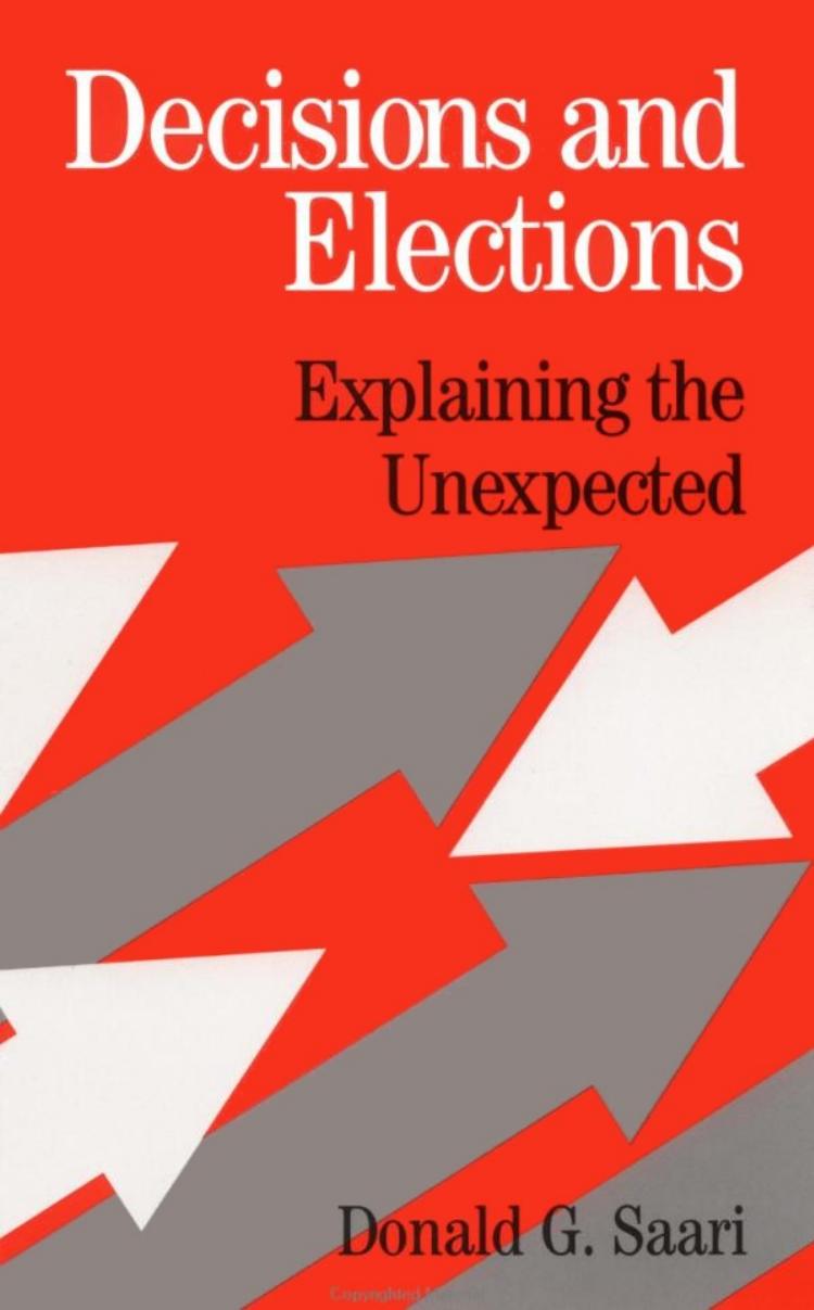 Decisions and Elections: Explaining the Unexpected by Donald G. Saari