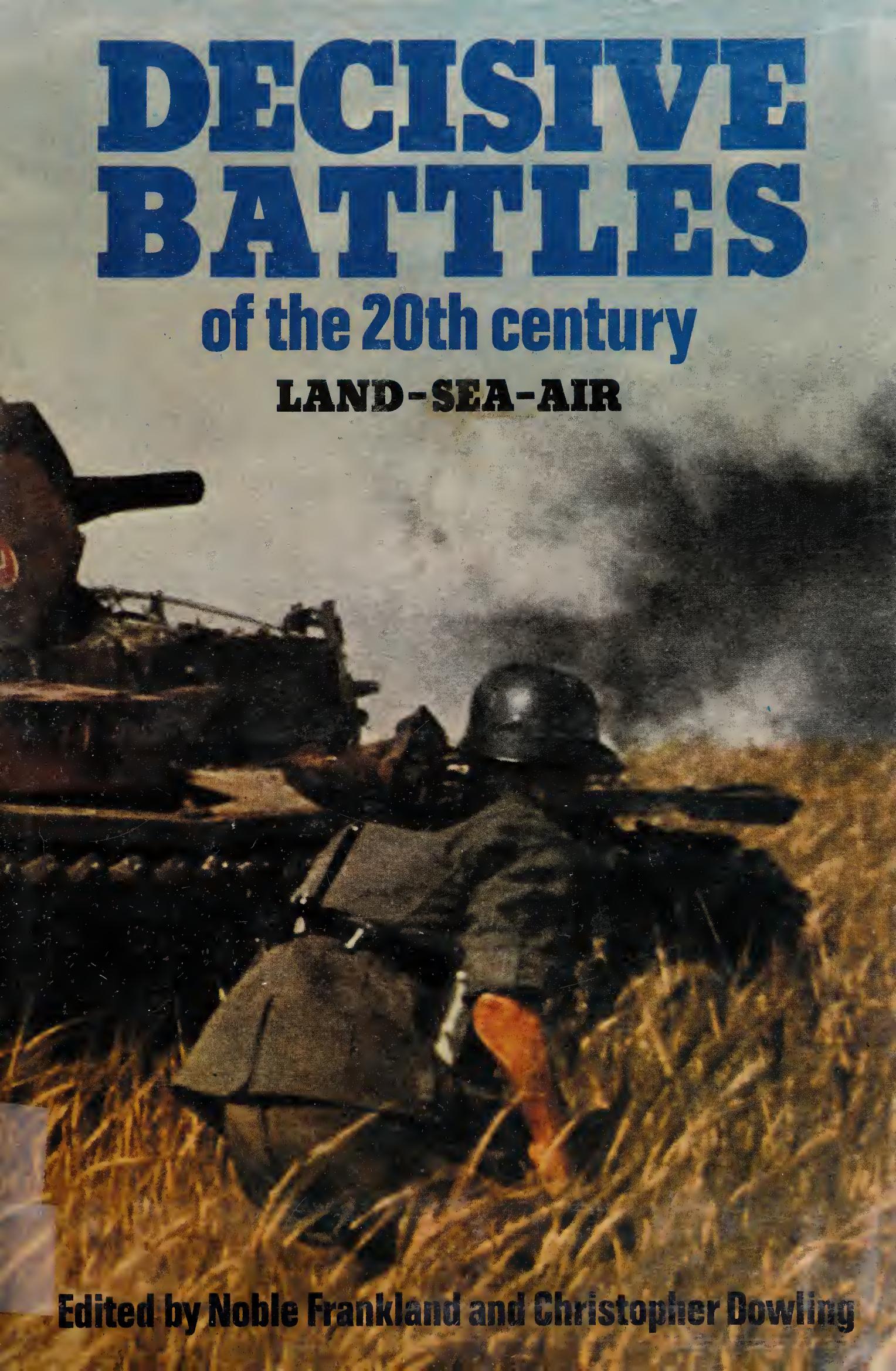 Decisive Battles of the Twentieth Century: Land-Sea-Air by Unknow