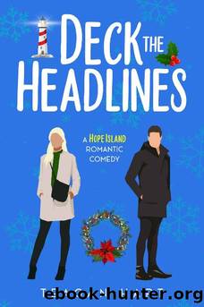 Deck The Headlines: A Small Town Enemies to Lovers Holiday Romantic Comedy (Hope Island Holiday Romances Book 1) by Teagan Hart