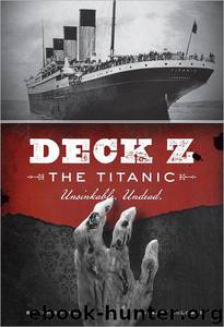 Deck Z: The Titanic: Unsinkable. Undead by Chris Pauls & Matt Solomon