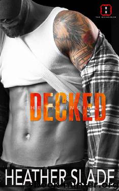 Decked (The Invincibles Book 1) by Heather Slade