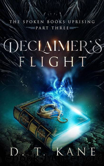 Declaimer's Flight (The Spoken Books Uprising, #3) by D. T. Kane