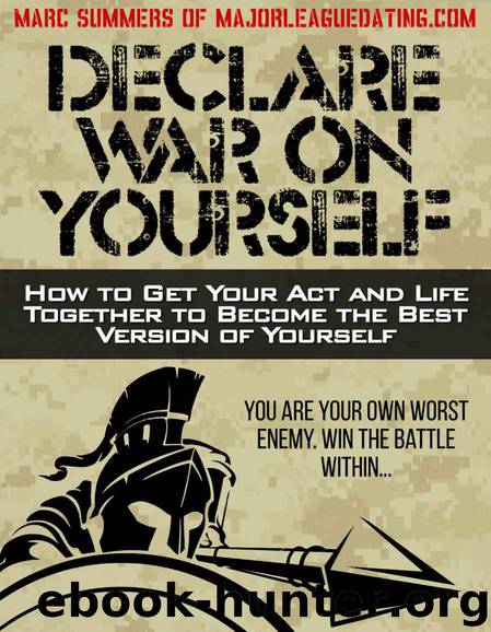 Declare War on Yourself: How to Get Your Act and Life Together to Become a Better Version of Yourself by Summers Marc & Summers Marc