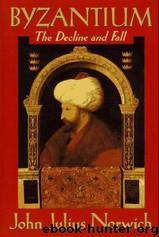 Decline & Fall - Byzantium 03 by John Julius Norwich