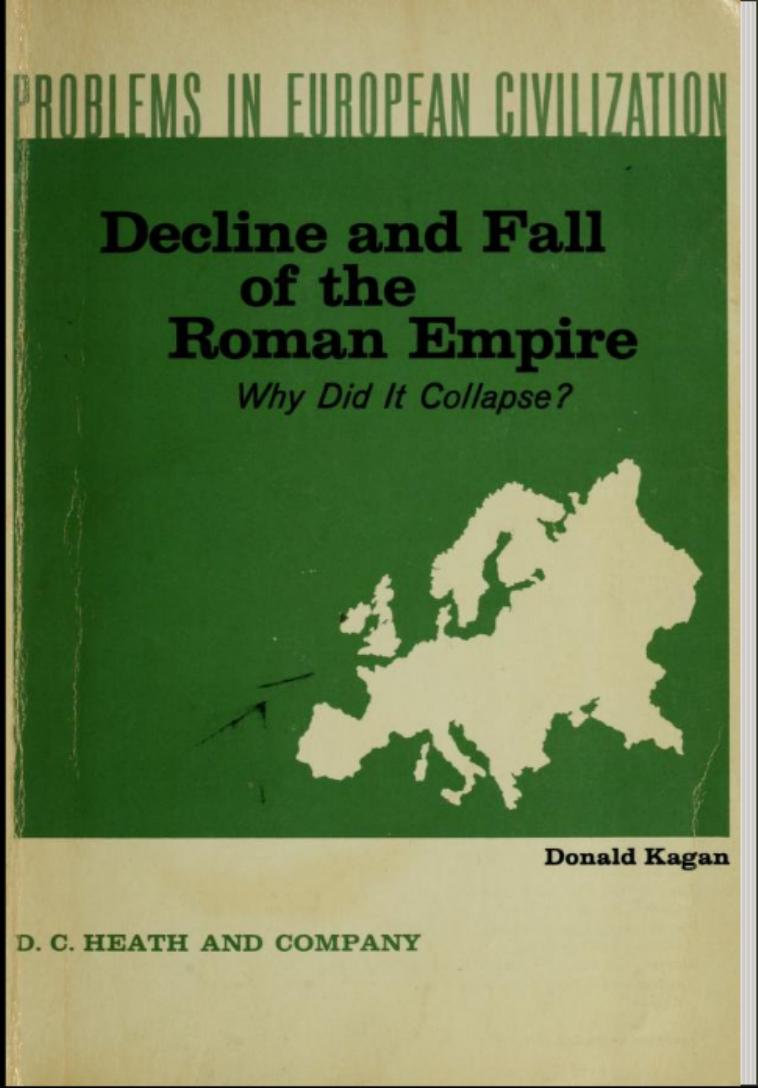 Decline and Fall of the Roman Empire : why did it collapse ? by Donald Kagan