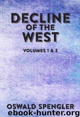 Decline of the West: Volumes 1 and 2 by Oswald Spengler
