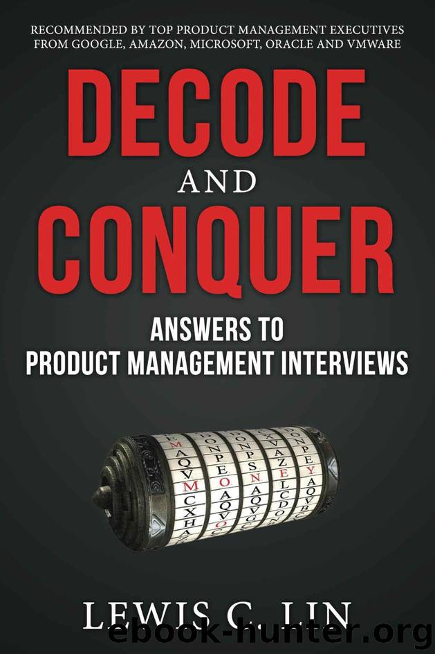 Decode and Conquer: Answers to Product Management Interviews by Lewis Lin