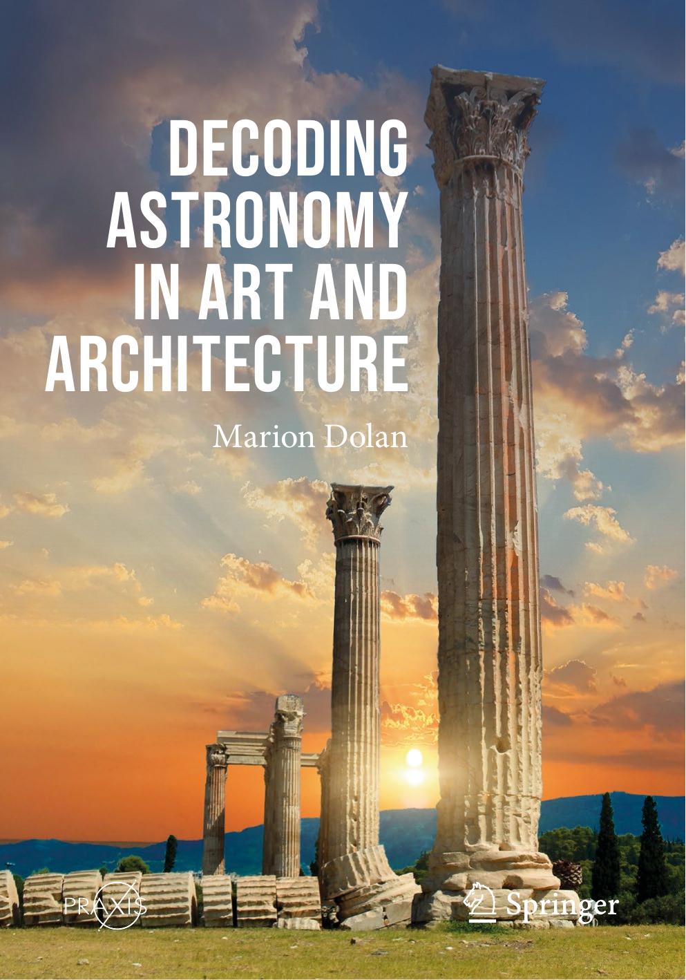 Decoding Astronomy in Art and Architecture By Marion Dolan by Unknown