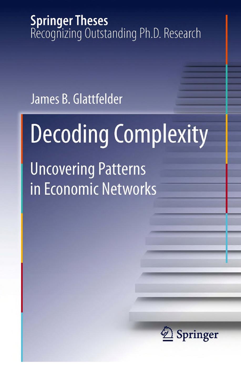 Decoding Complexity by Uncovering Patterns in Economic Networks (2013)