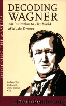 Decoding Wagner: A Basic Guide into His World of Music Drama Unlocking the Masters Series, No. 1 by Thomas May