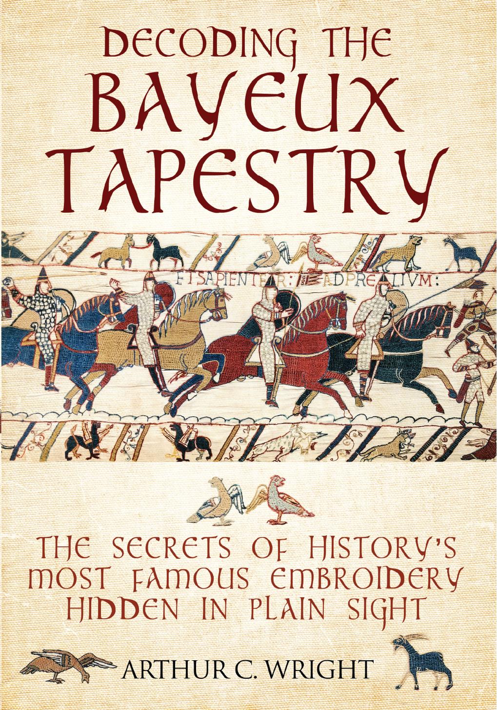 Decoding the Bayeux Tapestry by Arthur Colin Wright