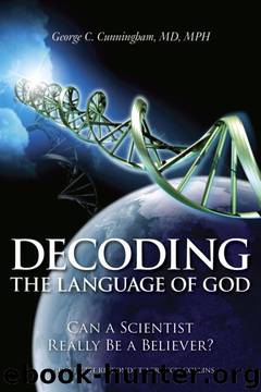 Decoding the Language of God: Can a Scientist Really Be a Believer? by George C. Cunningham