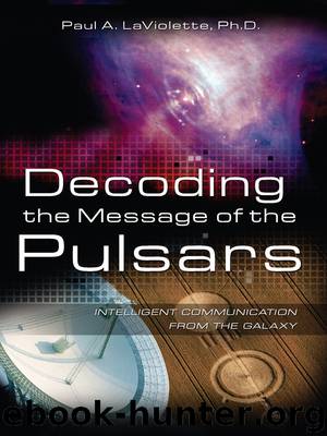 Decoding the Message of the Pulsars by Paul A. LaViolette Ph.D