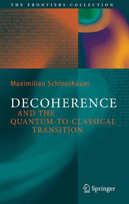 Decoherence and the Quantum-to-Classical Transition (The Frontiers Collection) by Maximilian A. Schlosshauer