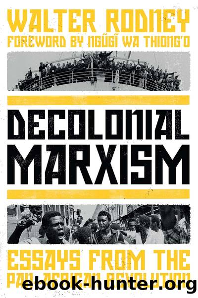 Decolonial Marxism: Essays from the Pan-African Revolution by Walter Rodney