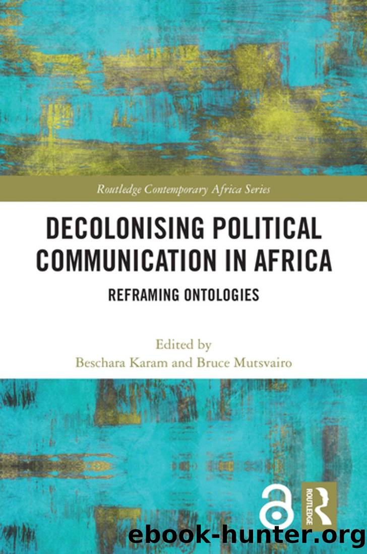 Decolonising Political Communication in Africa: Reframing Ontologies by Beschara Sharlene Karam & Bruce Mutsvairo