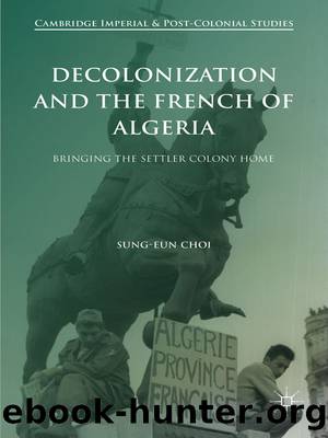 Decolonization and the French of Algeria by Sung-Eun Choi