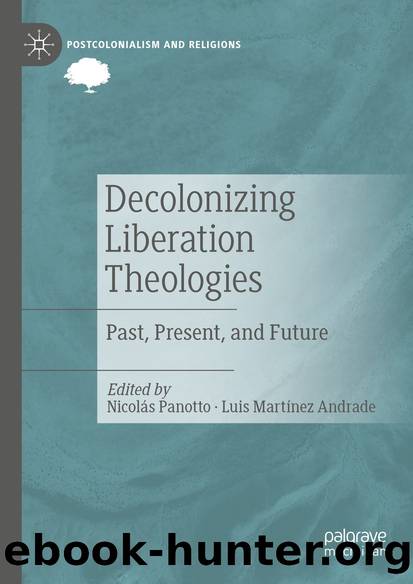 Decolonizing Liberation Theologies: Past, Present, and Future by Nicolás Panotto & Luis Martínez Andrade
