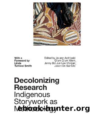 Decolonizing Research: Indigenous Storywork as Methodology by Unknown