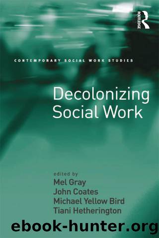 Decolonizing Social Work by John Coates Tiani Hetherington Mel Gray