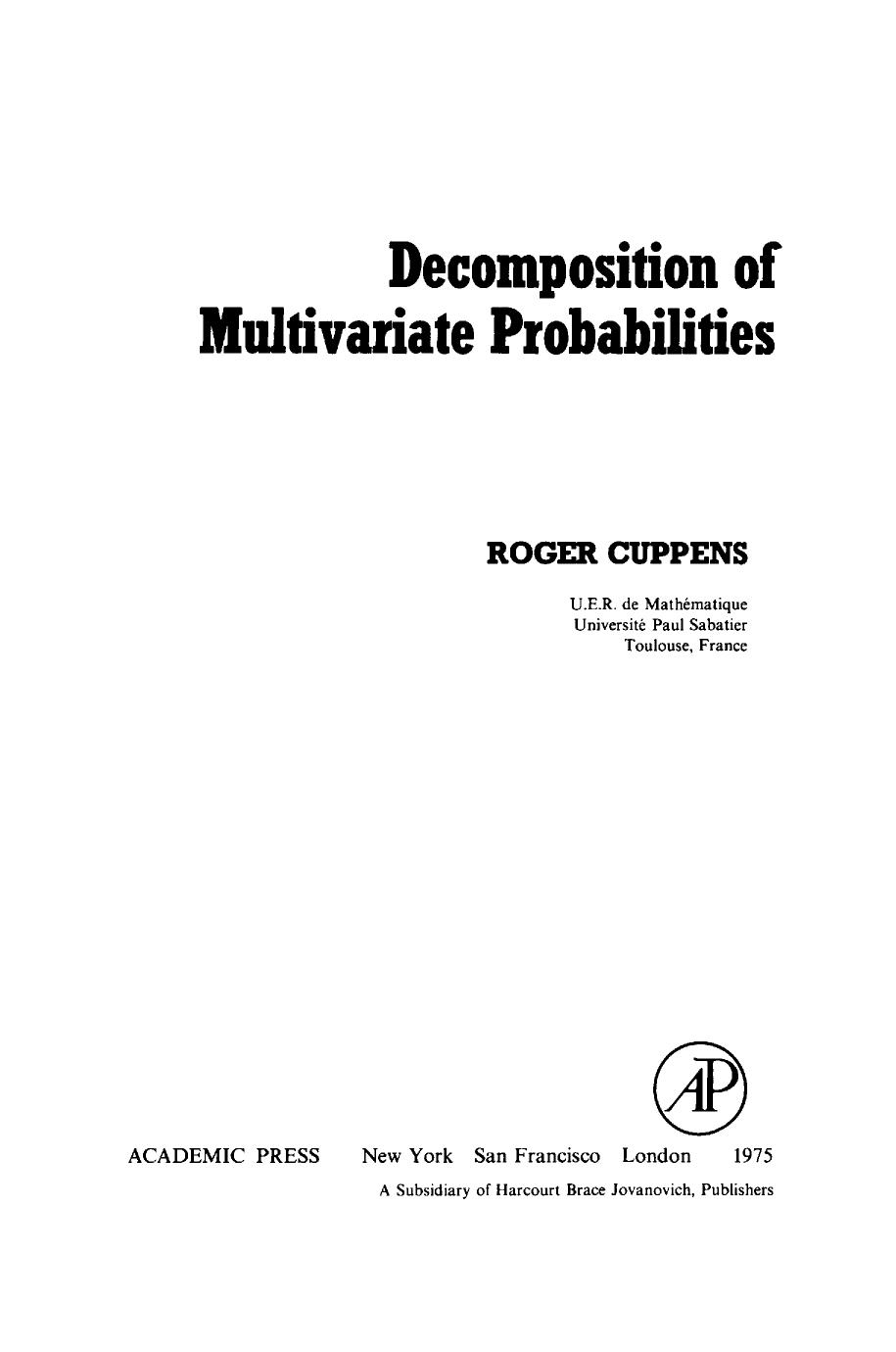 Decomposition of Multivariate Probabilities by Roger Cuppens Z. W. Birnbaum and E. Lukacs (Auth.)