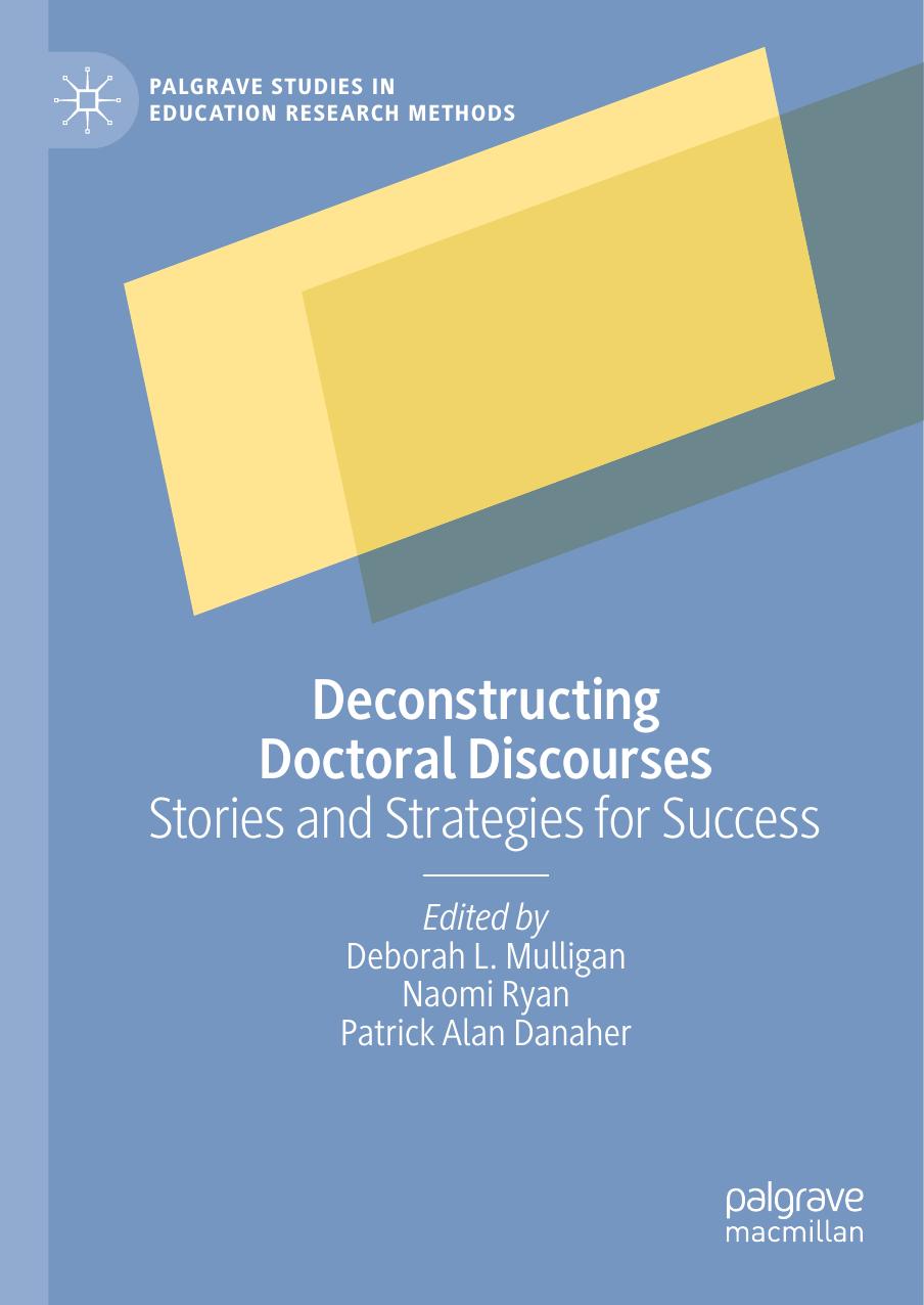 Deconstructing Doctoral Discourses: Stories and Strategies for Success by Deborah L. Mulligan Naomi Ryan Patrick Alan Danaher