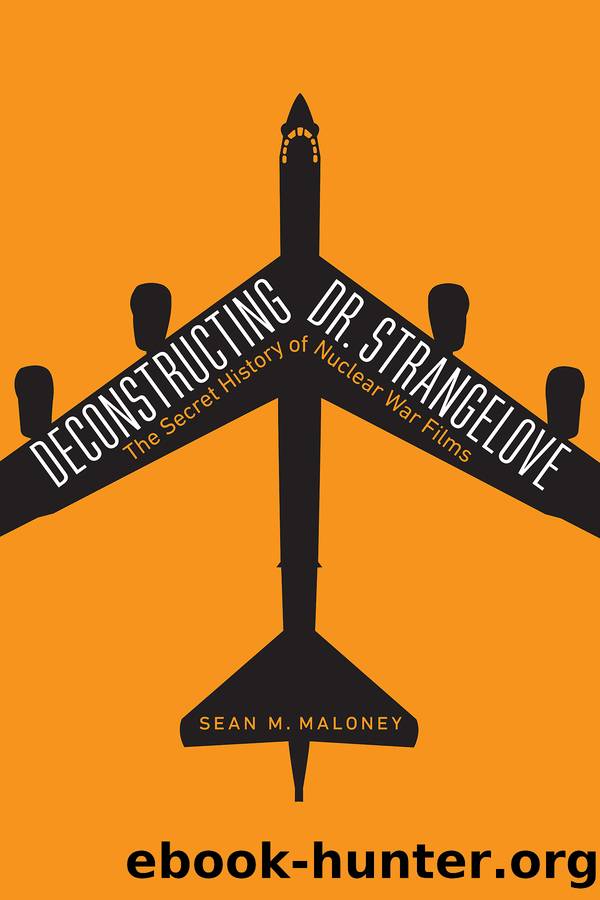 Deconstructing Dr. Strangelove by Sean M. Maloney