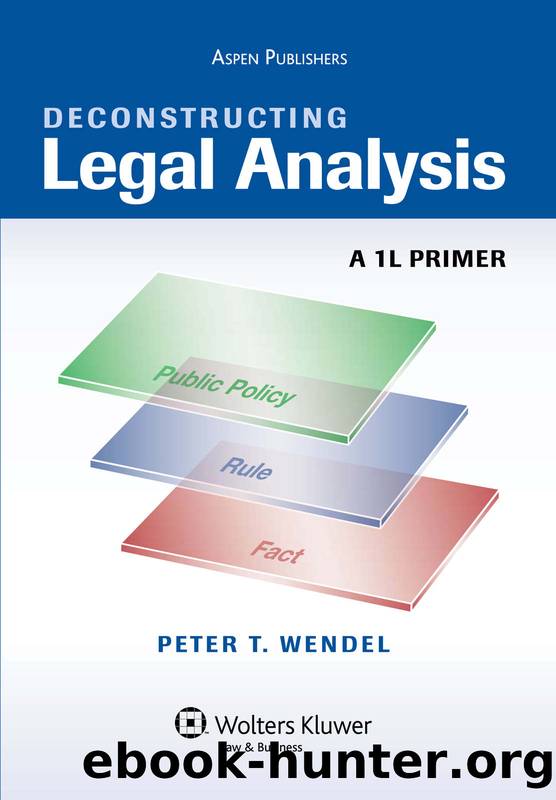 Deconstructing Legal Analysis: A 1L Primer (Academic Success Series) by Peter T. Wendel