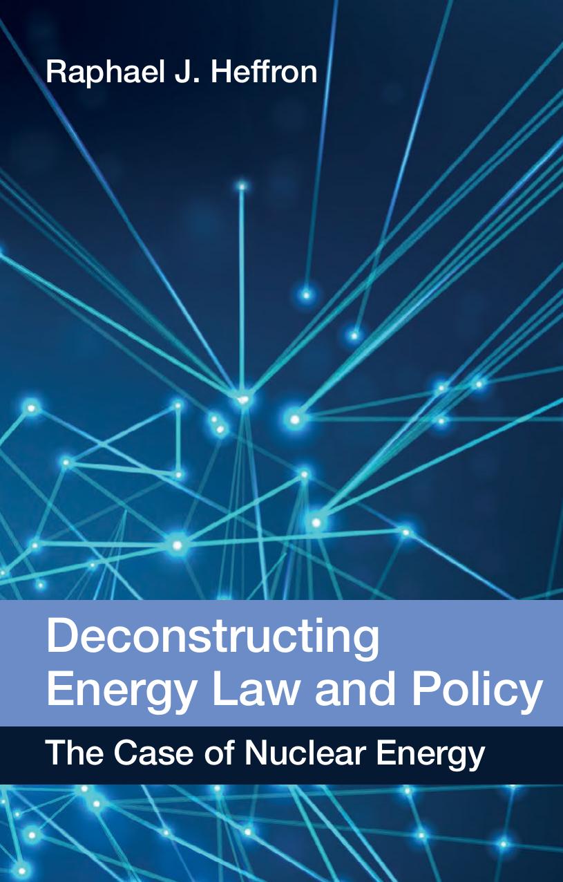 Deconstructing energy law and policy : the case of nuclear energy by Raphael J. Heffron