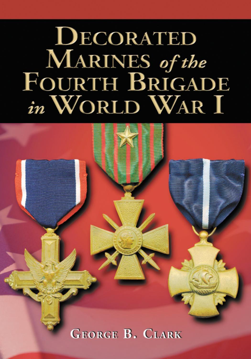 Decorated Marines of the Fourth Brigade in World War I by George B. Clark