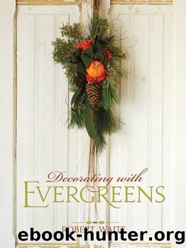 Decorating with Evergreens by Robert Waite