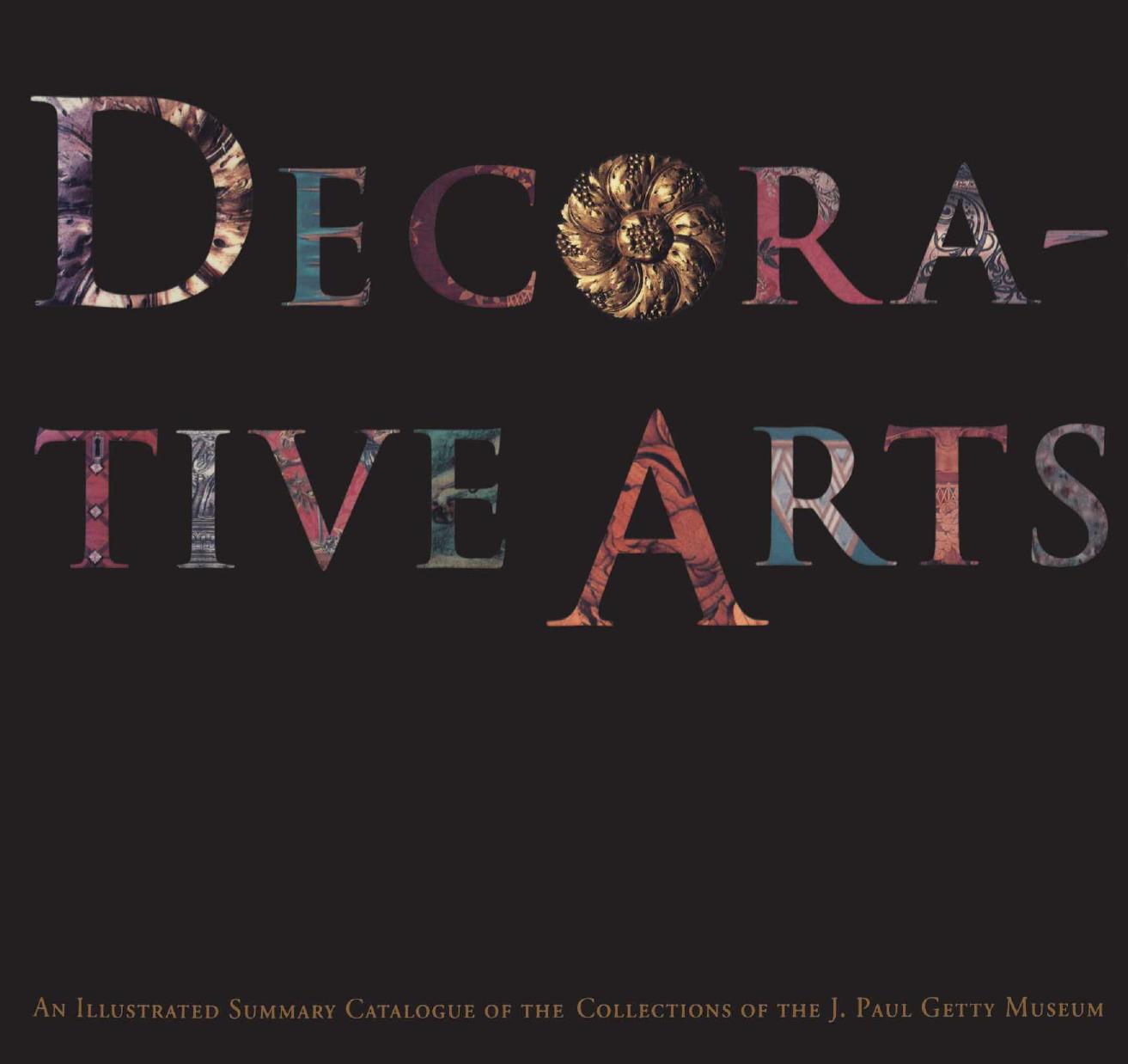Decorative Arts. An Illustrated Summary Catalogue of the Collections of the J. Paul Getty Museum by Charissa Bremer-David P. Fogelman P. Fusco C. Hess