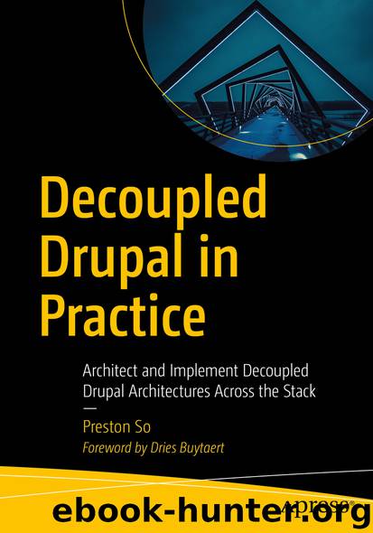 Decoupled Drupal in Practice by Preston So