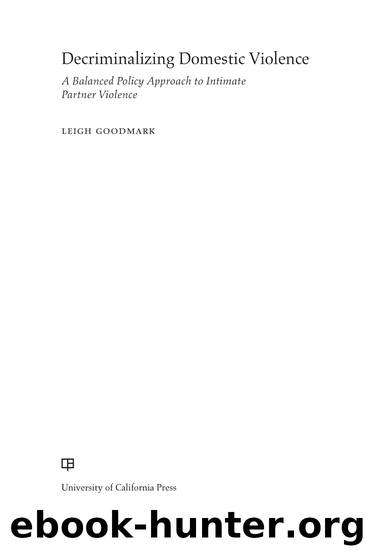 Decriminalizing Domestic Violence by Goodmark Leigh