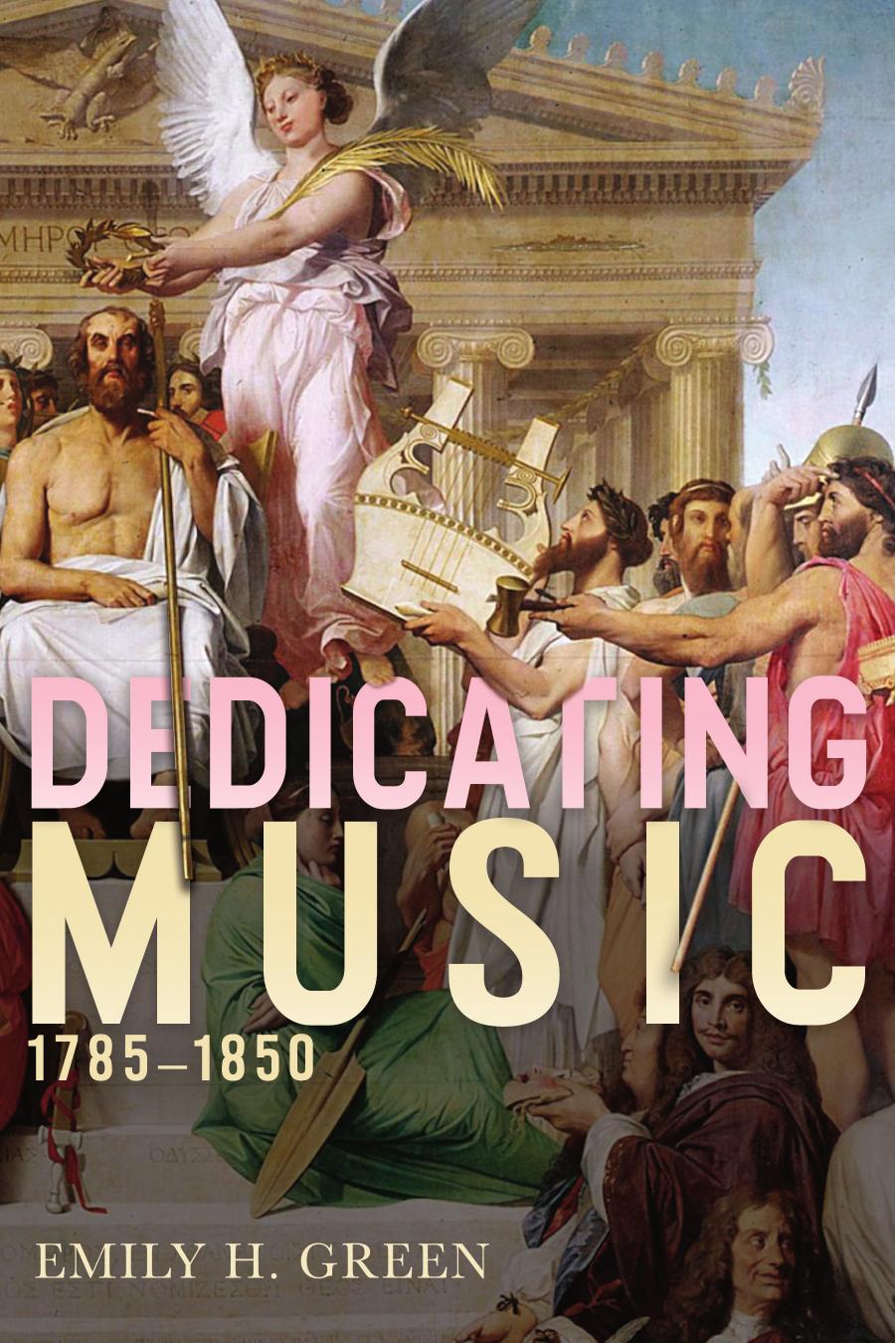 Dedicating Music, 1785-1850 by Emily H. Green;