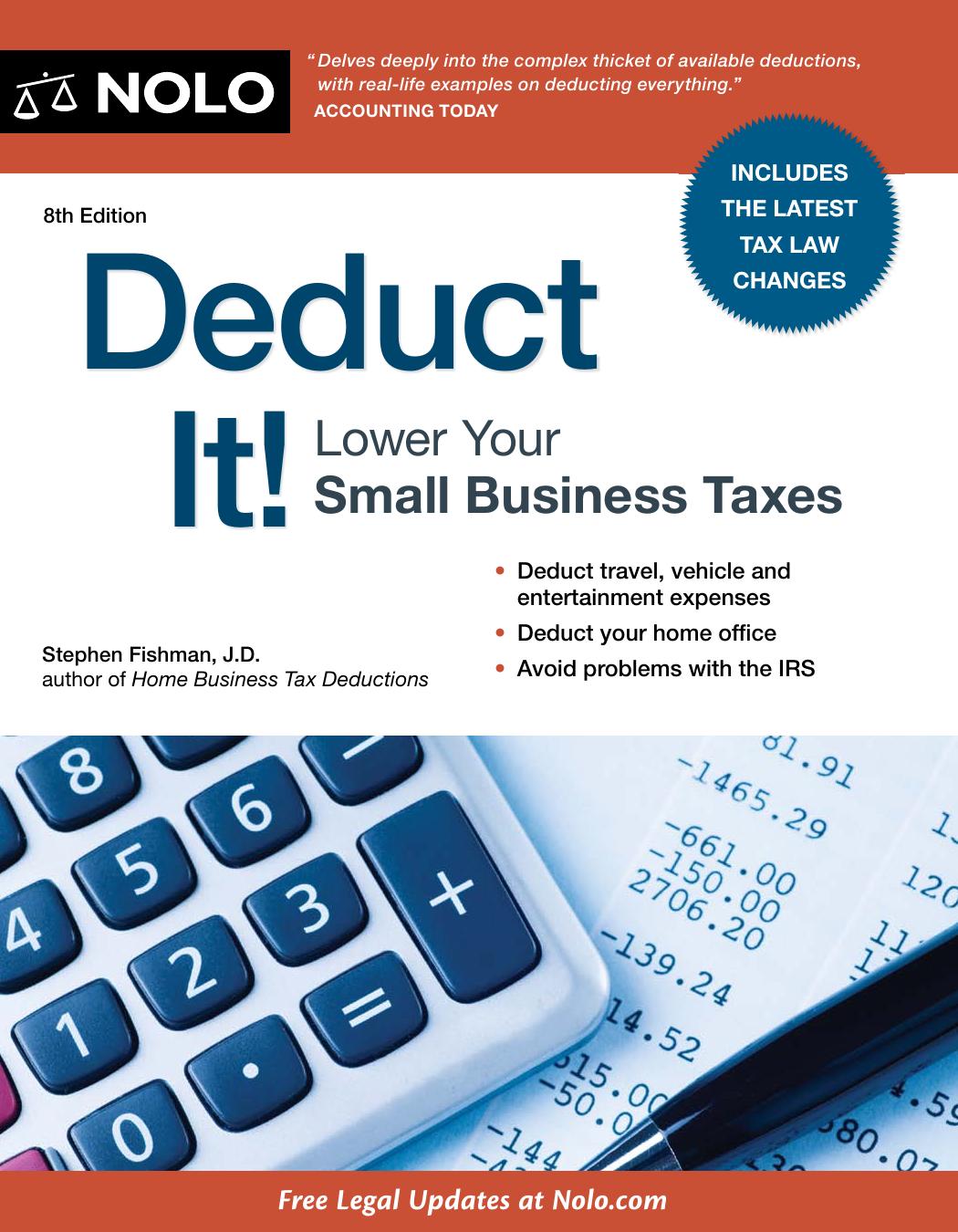 Deduct It! Lower Your Small Business Taxes by Stephen Fishman J.D