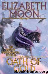 Deed of Paksenarrion 03 - Oath of Gold by Moon Elizabeth