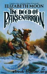 Deed of Paksenarrion 03-05 - The Deed of Paksenarrion by Moon Elizabeth