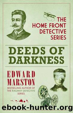 Deeds of Darkness (The Home Front Detective Series) by Edward Marston