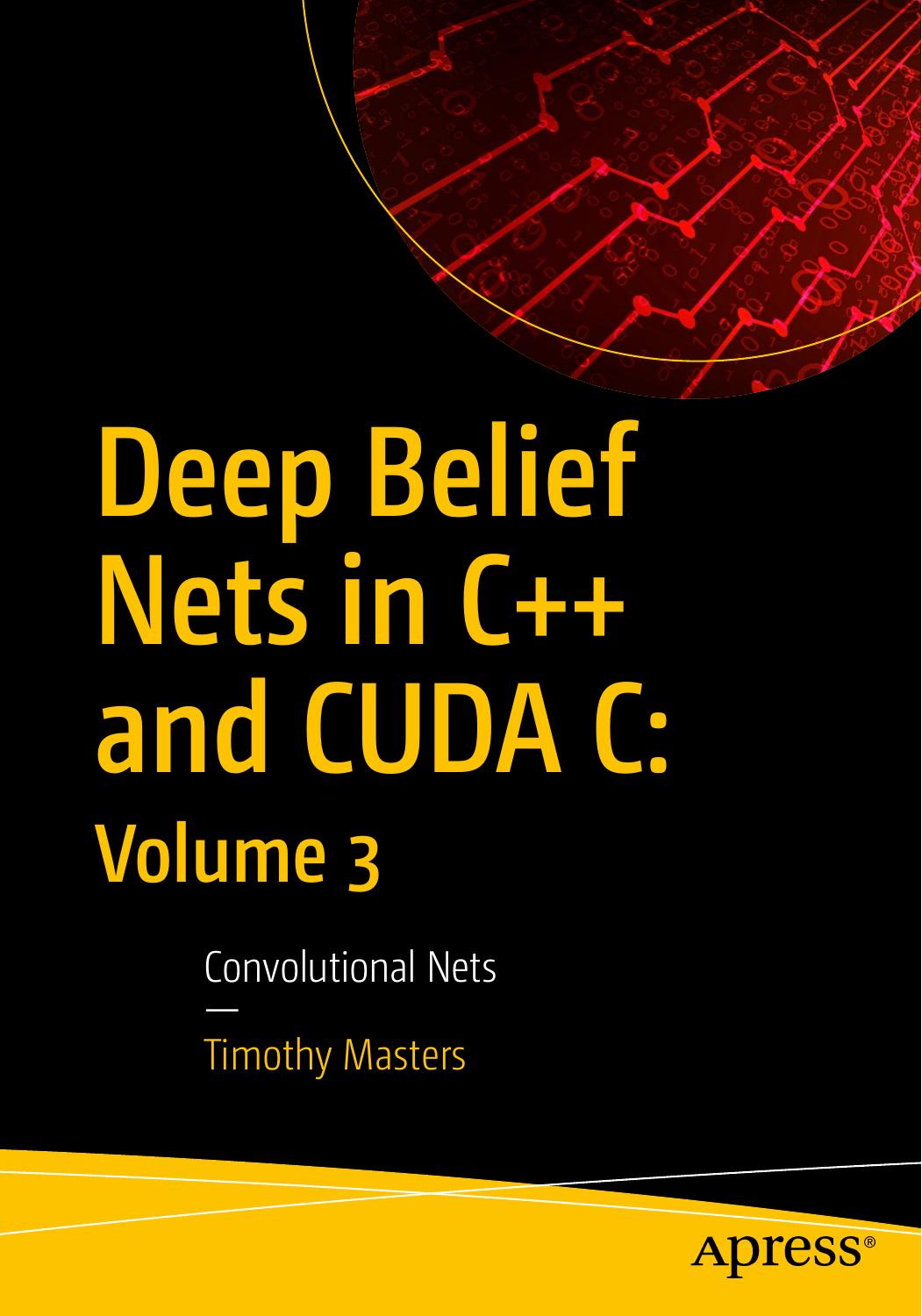 Deep Belief Nets in C++ and CUDA C: Volume 3 by Timothy Masters
