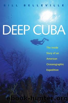 Deep Cuba : The Inside Story of an American Oceanographic Expedition by Bill Belleville