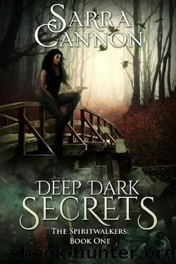 Deep Dark Secrets (The Spiritwalkers Book 1) by Sarra Cannon