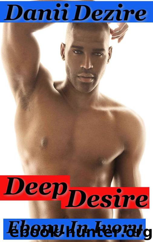 Deep Desire (BBW Interracial Taboo Seduction) by Danii Dezire
