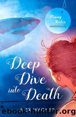Deep Dive into Death (Penny KÃ¼fer Investigates Book 3) by Alex Wagner
