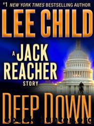 Deep Down: A Jack Reacher Story by Lee Child